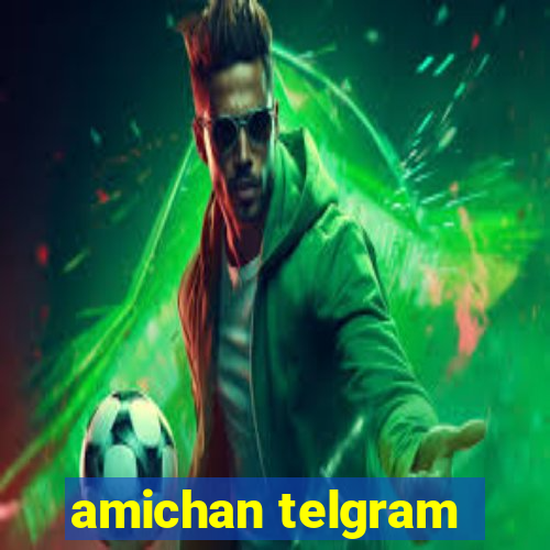 amichan telgram